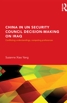 China in the UN Security Council Decision-Making on Iraq: Conflicting Understandings, Competing Preferences, 1990-2002