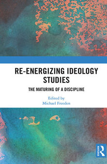 Re-Energizing Ideology Studies: The Maturing of a Discipline