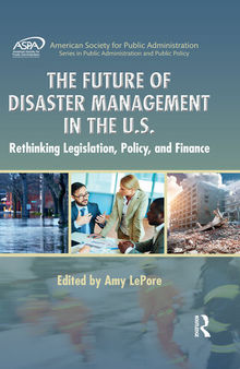 The Future of Disaster Management in the U.S.: Rethinking Legislation, Policy, and Finance