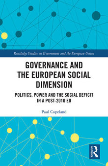 Governance and the European Social Dimension: Politics, Power and the Social Deficit in a Post-2010 EU