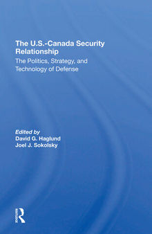 The U.S.Canada Security Relationship: The Politics, Strategy, and Technology of Defense
