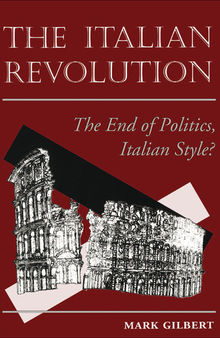 The Italian Revolution: The End of Politics, Italian Style?