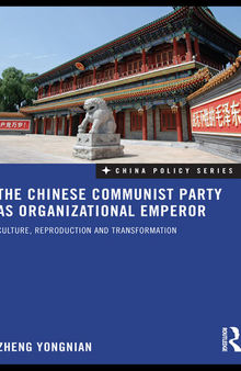 The Chinese Communist Party as Organizational Emperor: Culture, Reproduction and Transformation