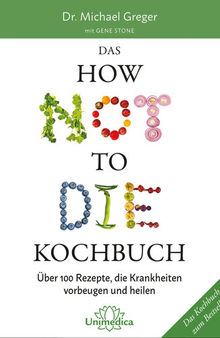 Das HOW NOT TO DIE Kochbuch