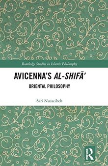 Avicenna's Al-Shifā': Oriental Philosophy (Routledge Studies in Islamic Philosophy)