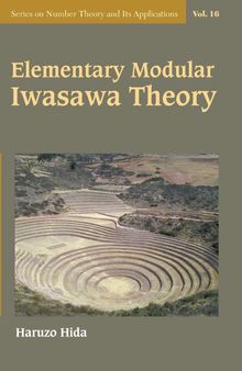 Elementary Modular Iwasawa Theory (Series On Number Theory And Its Applications)