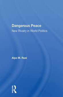 Dangerous Peace: New Rivalry in World Politics