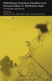 Rethinking Historical Injustice and Reconciliation in Northeast Asia: The Korean Experience