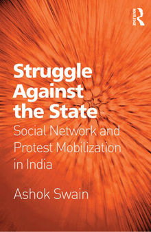 Struggle Against the State: Social Network and Protest Mobilization in India