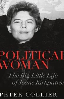 Political Woman: The Big Little Life of Jeane Kirkpatrick