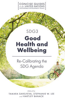 SDG3 - Good Health and Wellbeing : Re-Calibrating the SDG Agenda