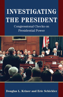 Investigating the President: Congressional Checks on Presidential Power