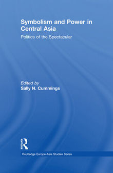 Symbolism and Power in Central Asia: Politics of the Spectacular
