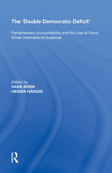 The 'Double Democratic Deficit': Parliamentary Accountability and the Use of Force Under International Auspices