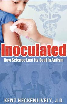 Inoculated; How Science Lost its Soul in Autism