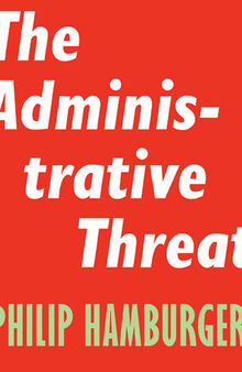The Administrative Threat
