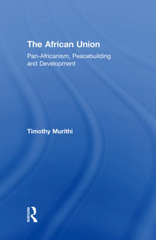 The African Union: Pan-Africanism, Peacebuilding and Development