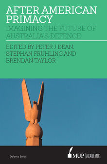 After American Primacy: Imagining the Future of Australia’s Defence