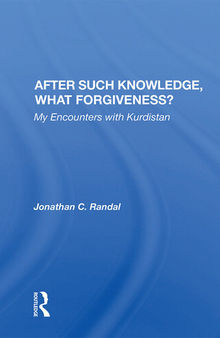 After Such Knowledge, What Forgiveness?: My Encounters With Kurdistan