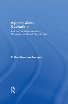 Against Global Capitalism: African Social Movements Confront Neoliberal Globalization