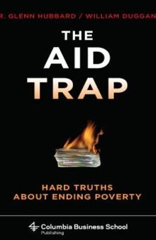 The Aid Trap: Hard Truths About Ending Poverty