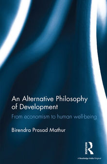 An Alternative Philosophy of Development: From Economism to Human Well-Being