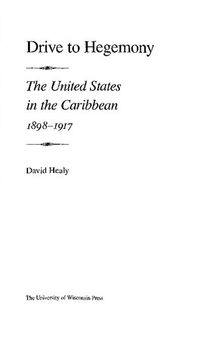 Drive to Hegemony. The United States in the Caribbean 1898–1917