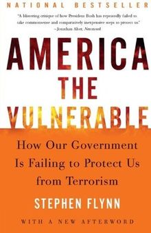America the Vulnerable: How Our Government Is Failing to Protect Us From Terrorism
