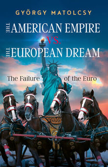 The American Empire vs. The European Dream: The Failure of the Euro
