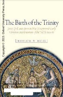 The Birth of the Trinity. Jesus, God, and Spirit in New Testament and Early Christian Interpretations of the Old Testament