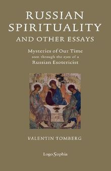 Russian Spirituality and Other Essays; Mysteries of Our Time Seen Through the Eyes of a Russian Esotericist
