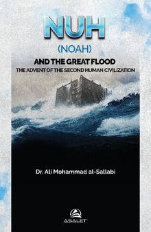 Nuh (Noah) and the Great Flood: The Advent of the Second Human Civilization