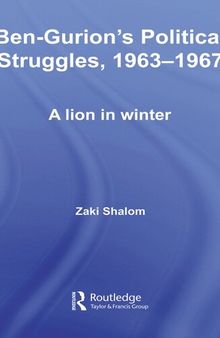 Ben-Gurion's Political Struggles, 1963-1967: A Lion in Winter