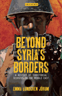 Beyond Syria’s Borders: A History of Territorial Disputes in the Middle East