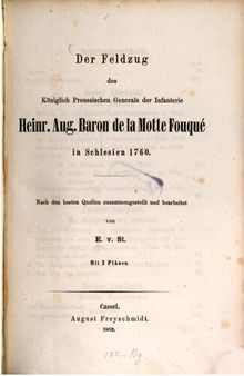 Der Feldzug des Königlich Preußischen Generals der Infanterie Heinr. Aug. Baron de la Motte Fouqué in Schlesien 1760
