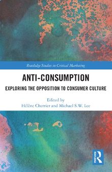 Anti-Consumption: Exploring The Opposition To Consumer Culture