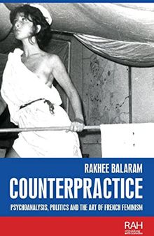 Counterpractice: Psychoanalysis, Politics and the Art of French Feminism