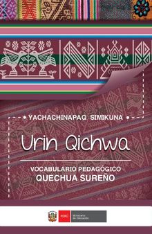 Yachachinapqa simikuna - Urin qichwa / Vocabulario pedagógico de la lengua originaria quechua sureño (Qichwa/ Quechua)