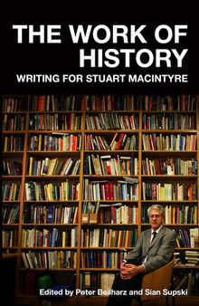 The Work of History: Writing for Stuart Macintyre