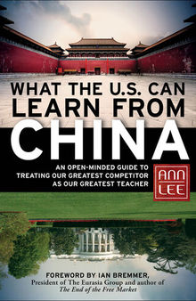 What the U.S. Can Learn From China: An Open-Minded Guide to Treating Our Greatest Competitor as Our Greatest Teacher