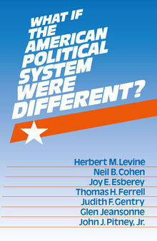What if the American Political System Were Different?
