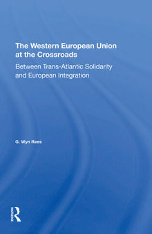 The Western European Union at the Crossroads: Between Trans-Atlantic Solidarity and European Integration