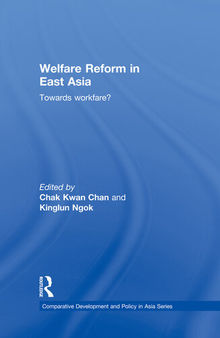Welfare Reform in East Asia: Towards Workfare