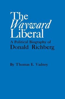 The Wayward Liberal;: A Political Biography of Donald Richberg