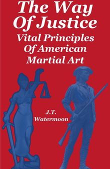 The Way of Justice: Vital Principles of American Martial Art