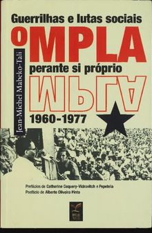 Guerrilhas e Lutas Sociais. O MPLA Perante Si Próprio (1960-1977): Ensaio de História Política