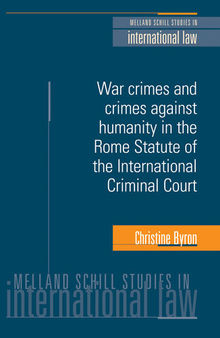 War Crimes and Crimes Against Humanity in the Rome Statute of the International Criminal Court
