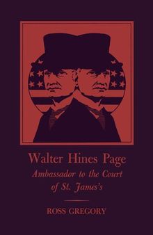 Walter Hines Page: Ambassador to the Court of St. James's
