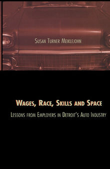 Wages, Race, Skills and Space: Lessons From Employers in Detroit's Auto Industry
