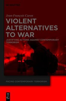 Violent Alternatives to War: Justifying Actions Against Contemporary Terrorism